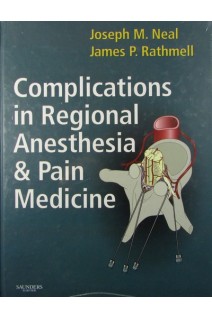 Complications in Regional Anesthesia and Pain Medicine. Joseph M. Neal MD and James P. Rathmell MD