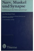 Nerve Muscle and Synapse. Einführung in die Elektrophysiologie. von Bernhard Katz