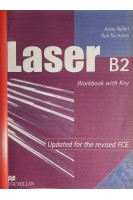 Laser B2. Workbook with Key. Updated for the revised FCE. Ксерокопія. Anne Nebel Rob Nichoias