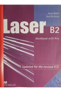Laser B2. Workbook with Key. Updated for the revised FCE. Ксерокопія. Anne Nebel Rob Nichoias