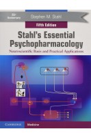 Stahls Essential Psychopharmacology: Neuroscientific Basis and Practical Applications 5th Edition. Stephen M. Stahl