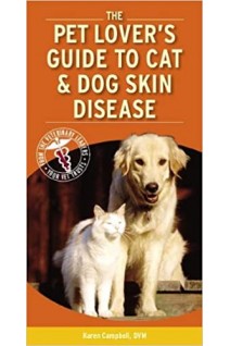 Pet Lovers Guide to Cat and Dog Skin Diseases. 1st Edition (БУ). Karen L. Campbell
