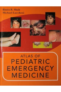 Atlas of Pediatric Emergency Medicine. Binita R. Shah and Michael Lucchesi