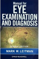 Manual for Eye Examination and Diagnosis 8th Edition. Mark W. Leitman
