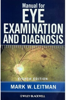 Manual for Eye Examination and Diagnosis 8th Edition. Mark W. Leitman