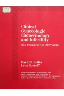 Clinical Gynecologic Endocrinology and Infertility: Self Assessment and Study Guide. David B. Seifer Leon Speroff