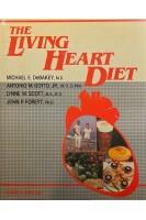 The Living Heart Diet (БУ). Michael E. Debakey Antonio M. Gotto Lynne W. Scott John P. Foreyt