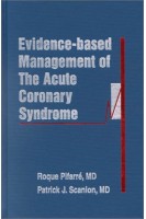 Evidence-Based Management of the Acute Coronary Syndrome (БУ). Roque Pifarre Patrick J. Scanlon