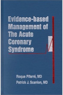 Evidence-Based Management of the Acute Coronary Syndrome (БУ). Roque Pifarre Patrick J. Scanlon