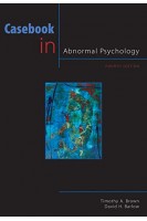 Casebook in Abnormal Psychology 4th Edition (PSY 254 Behavior Problems and Personality) (БУ). Timothy Brown David H. Barlow