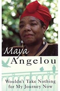 Wouldnt Take Nothing for My Journey Now (БУ). Maya Angelou