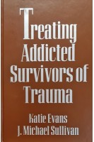 Treating Addicted Survivors of Trauma (БУ). Katie Evans J. Michael Sullivan