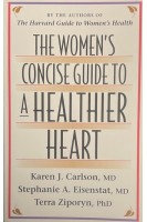 The Women's Concise Guide to a Healthier Heart (БУ). Karen J. Carlson Stephanie A. Eisenstat Terra Ziporyn