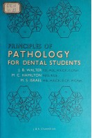 Principles of Pathology for Dental Students. J. B. Walter M.C.Hamilton M.S.Israel