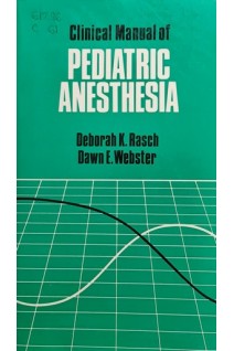 Clinical Manual of Pediatric Anesthesia (БУ). Deborah K. Rasch Dawn E. Webster