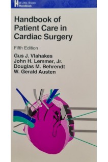 Handbook of Patient Care in Cardiac Surgery (БУ). Gus J. Vlahakesб John H. Lemmer Jr. 