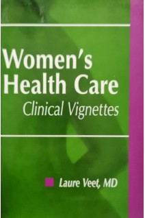 Womens Health Care: Clinical Vignettes (БУ). Laure L. Veet