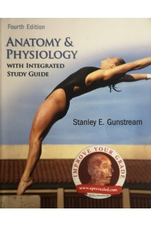 Anatomy and Physiology with Integrated Study Guide fourth edition. Stanley Gunstream