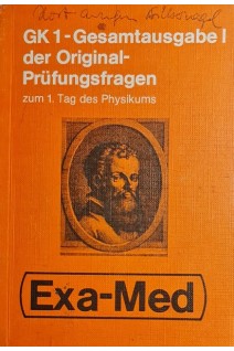 GK 1 - Gesamtausgabe I der Original- Prufungsfragen zum 1. Tag des Physikums Physik Physiologie Chemie Physiologische Chemie (БУ). Heide-Marie Heinz