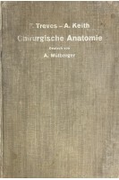 Treves-Keith Chirurgische Anatomie: Nach der sechsten englischen Ausgabe ubersetzt (БУ). A. Mulberger