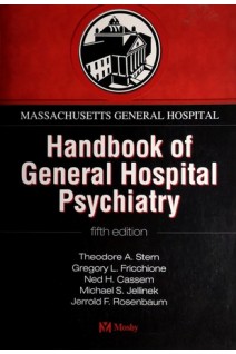 Massachusetts General Hospital Handbook of General Hospital Psychiatry Fifth Edition. Theodore Stern