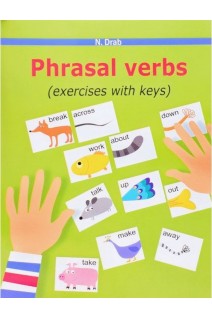 Phrasal verbs (exercises with keys) (Фразові дієслова) посібник. Drab N. (Драб Н.Л.)