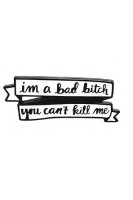 Брошка. Стрічка-цитата біла. I'm a bad bitch you can't kill me