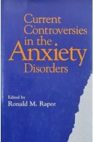 Current Controversies in the Anxiety Disorders 1st Edition (БУ). Ronald M. Rapee