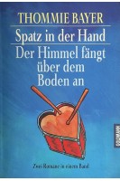 Spatz in der Hand. der Himmel fangt uber dem Boden an (БУ). Tommie Bayer