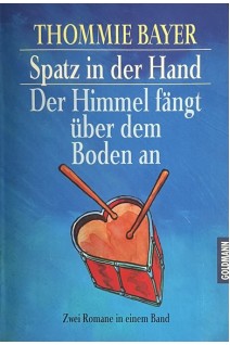 Spatz in der Hand. der Himmel fangt uber dem Boden an (БУ). Tommie Bayer
