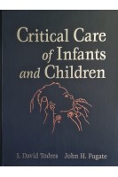 Critical Care of Infants and Children 1st Edition. I. David Todres John H. Fugate