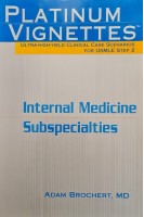 Platinum Vignettes: Ultra-High-Yield Clinical Case Scenarios for USMLE Step 2-Internal Medicine Subspecialties 1st Edition (БУ). Adam Brochert