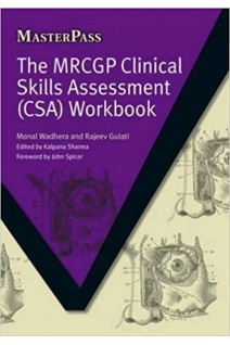 The MRCGP Clinical Skills Assessment (CSA) Workbook (MasterPass) 1st Edition. Monal Wadhera Rajeev Gulati