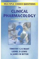 Multiple Choice Questions in Clinical Pharmacology 2nd Edition. Timothy G. K. Mant Lionel D. Lewis James M. Ritter