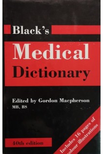 Black's Mediical Dictionary 40th Edition. Gordon Macpherson