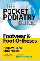 The Pocket Podiatry Guide: Footwear and Foot Orthoses . Williams Anita Nester Chris