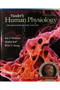 Vanders Human Physiology: The Mechanisms of Body Function11th Edition. Eric P. Widmaier Hershel Raff Kevin T. Strang