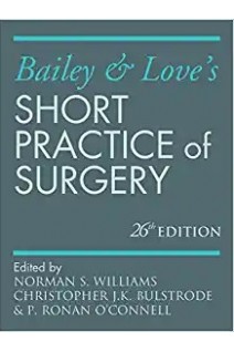 Bailey & Love's Short Practice of Surgery. 26th Edition (БУ). Norman S. Williams Ronan O’Connell