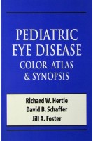 Pediatric Eye Disease: Color Atlas & Synopsis. Richard Hertle David Schaffer; Jill Foster