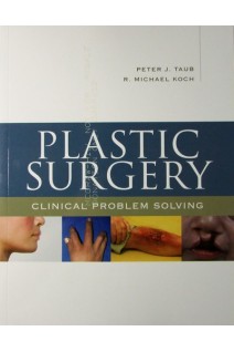 Plastic Surgery: Clinical Problem Solving. Peter Taub and R. Michael Koch