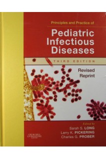 Principles and Practice of Pediatric Infectious Disease 3d Edition. Sarah S. Long Larry K. Pickering Charles G. Prober