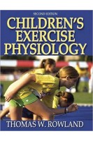 Children's Exercise Physiology Second Edition. Thomas Rowland
