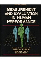 Measurement and Evaluation in Human Performance 2nd Edition. Allen W. Jackson James G. Disch Dale P. Mood James R. Morrow