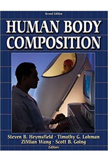 Human Body Composition Second Edition. Steven B. Heymsfield Timothy Lohman Zimian Wang Scott B. Going