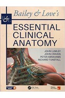 Bailey & Love's Essential Clinical Anatomy. John S. P. Lumley John L. Craven Peter H. Abrahams Richard G. Tunstall
