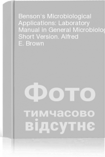 Benson's Microbiological Applications: Laboratory Manual in General Microbiology Short Version. Alfred E. Brown